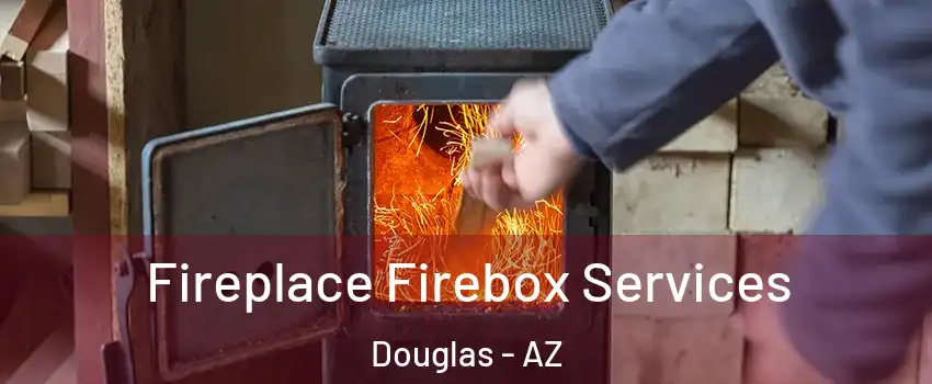  Fireplace Firebox Services Douglas - AZ